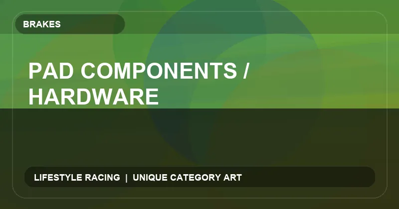 Pad Components / Hardware